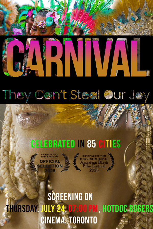Carnival Carnival: They Can’t Steal Our Joy Toronto Screenings