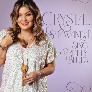 Crystal-Shawanda_Sing-Pretty-Blues_3000px-300x300 CRYSTAL SHAWANDA NOMINATED FOR 2026 JUNO AWARD